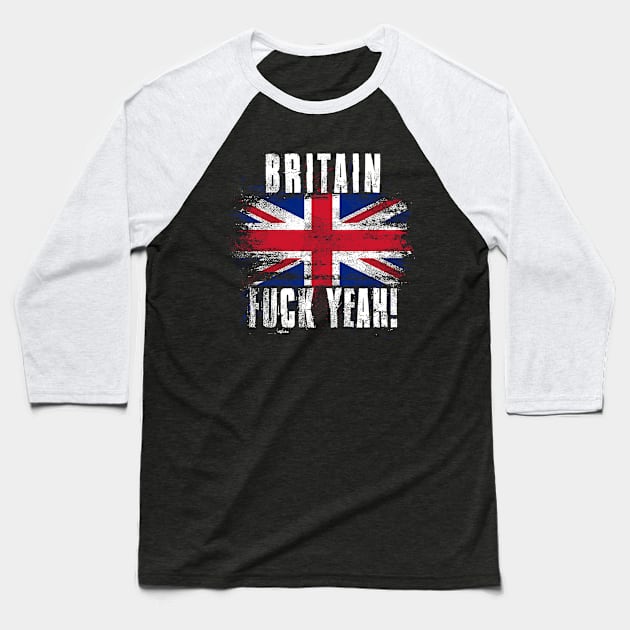 Britain Fuck Yeah! Baseball T-Shirt by Family Heritage Gifts